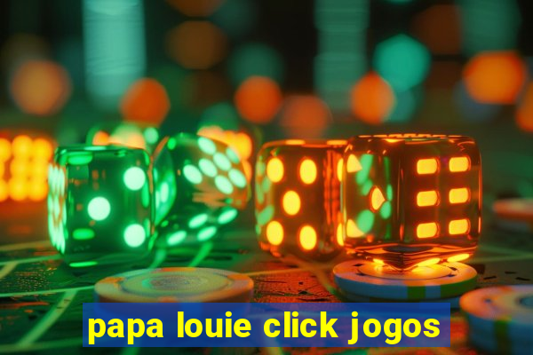 papa louie click jogos